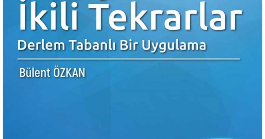 Türkiye Türkçesinde İkili Tekrarlar -Derlem Tabanlı Bir Uygulama